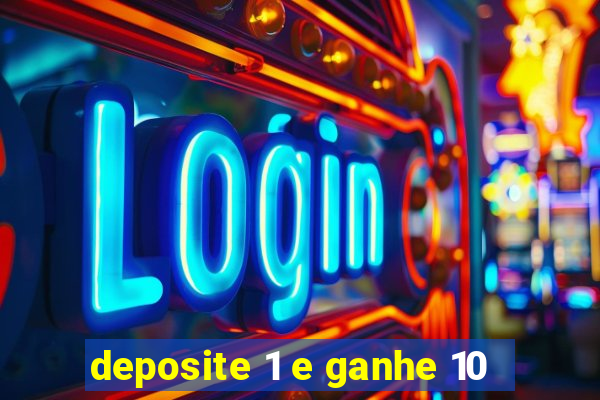deposite 1 e ganhe 10